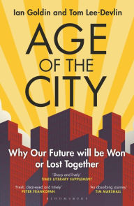 Free mp3 audio books downloads Age of the City: -- A Financial Times Book of the Year -- Why our Future will be Won or Lost Together  9781399406154 (English literature) by Ian Goldin, Tom Lee-Devlin