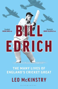 Bill Edrich: The Many Lives of England's Cricket Great