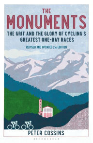 Title: The Monuments: The Grit and the Glory of Cycling's Greatest One-Day Races, Author: Peter Cossins