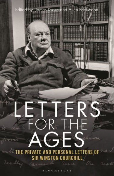 Letters for The Ages Winston Churchill: Private and Personal