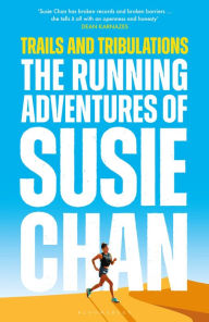 Title: Trails and Tribulations: The Running Adventures of Susie Chan, Author: Susie Chan