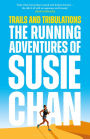 Trails and Tribulations: The Running Adventures of Susie Chan