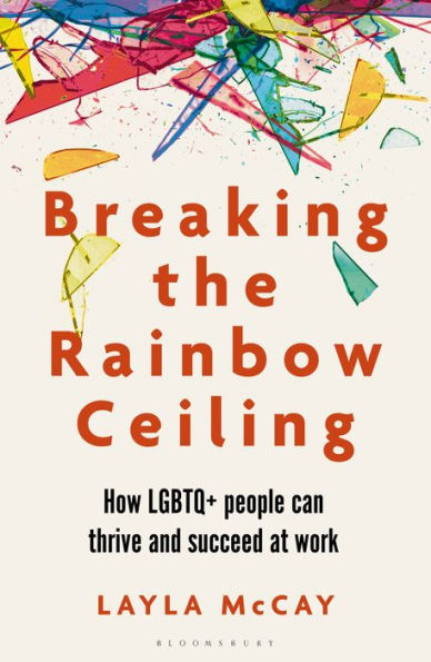 Breaking the Rainbow Ceiling: How LGBTQ+ people can thrive and succeed at work