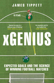 Read and download ebooks for free xGenius: Expected Goals and the Science of Winning Football Matches English version ePub DJVU PDF by James Tippett 9781399411554