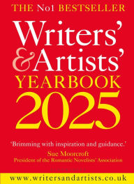 Title: Writers' & Artists' Yearbook 2025: The best advice on how to write and get published, Author: Bloomsbury Publishing