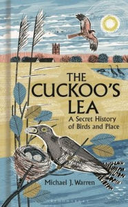 Title: The Cuckoo's Lea: A Secret History of Birds and Place, Author: Michael J. Warren