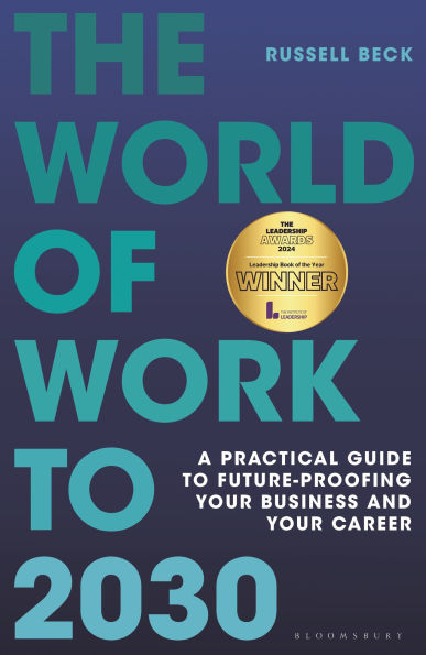 The World of Work to 2030: A practical guide future-proofing your business and career