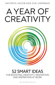 Title: A Year of Creativity: 52 smart ideas for boosting creativity, innovation and inspiration at work, Author: Kathryn Jacob