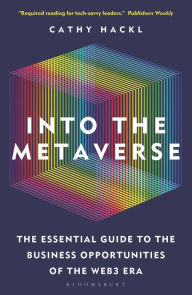 Title: Into the Metaverse: The Essential Guide to the Business Opportunities of the Web3 Era, Author: Cathy Hackl