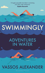 Free download books pdf Swimmingly: Adventures in Water 9781399414586  by Vassos Alexander English version