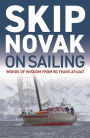 Skip Novak on Sailing: Words of Wisdom from 50 Years Afloat