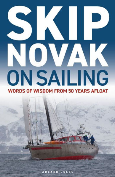 Skip Novak on Sailing: Words of Wisdom from 50 Years Afloat