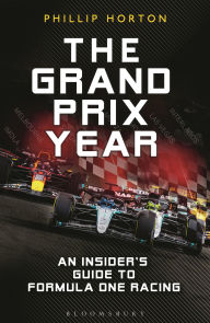 Title: The Grand Prix Year: An Insider's Guide to Formula One Racing, Author: Phillip Horton