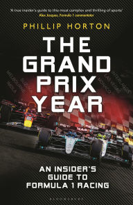 Title: The Grand Prix Year: An Insider's Guide to Formula 1 Racing, Author: Phillip Horton