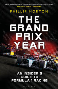 Title: The Grand Prix Year: An Insider's Guide to Formula 1 Racing, Author: Phillip Horton