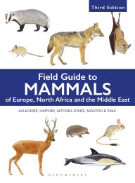 Title: Field Guide to Mammals of Europe, North Africa and the Middle East: Third Edition, Author: Stéphane Aulagnier