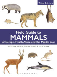 Title: Field Guide to Mammals of Europe, North Africa and the Middle East: Third Edition, Author: Stephane Aulagnier