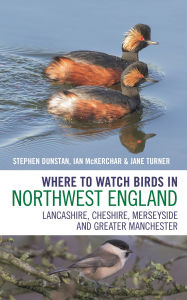 Title: Where to Watch Birds in Northwest England: Lancashire, Cheshire, Merseyside and Greater Manchester, Author: Stephen Dunstan