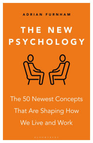 Title: The New Psychology: The 50 newest concepts that are shaping how we live and work, Author: Adrian Furnham