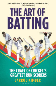 Title: The Art of Batting: The Craft of Cricket's Greatest Run Scorers, Author: Jarrod Kimber