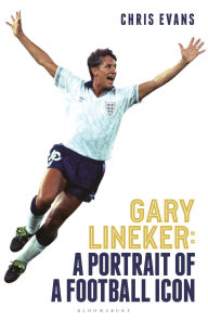 Title: Gary Lineker: A Portrait of a Football Icon, Author: Chris Evans