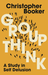 Title: Groupthink: A Study in Self Delusion, Author: Christopher Booker