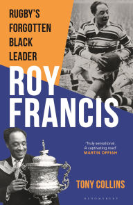 Title: Roy Francis: Rugby's Forgotten Black Leader, Author: Tony Collins