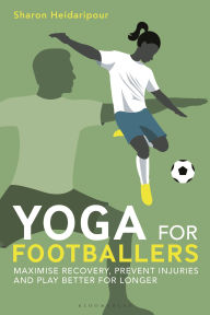 Search audio books free download Yoga for Footballers: Maximise Recovery, Prevent Injuries and Play Better for Longer by Sharon Heidaripour 9781399418256 