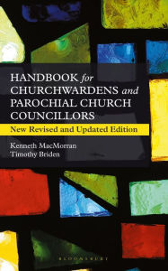 Title: A Handbook for Churchwardens and Parochial Church Councillors: New Revised and Updated Edition, Author: Timothy Briden