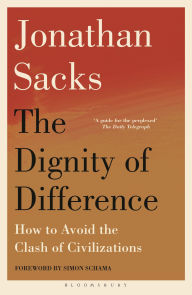 Title: The Dignity of Difference: How to Avoid the Clash of Civilizations New Revised Edition, Author: Jonathan Sacks