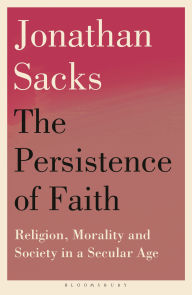Title: The Persistence of Faith: Religion, Morality and Society in a Secular Age, Author: Jonathan Sacks