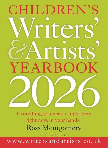 Children's Writers' & Artists' Yearbook 2026: The best advice on writing and publishing for children