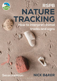Title: RSPB Nature Tracking: How to interpret animal tracks and signs, Author: Nick Baker