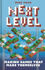 Title: Next Level: Making Games That Make Themselves, Author: Michael Cook