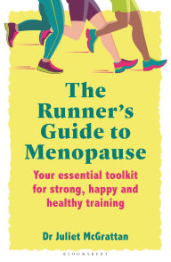 Title: The Runner's Guide to Menopause: Your essential toolkit for strong, happy and healthy training, Author: Juliet McGrattan