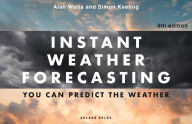 Title: Instant Weather Forecasting 6th edition: You can predict the weather, Author: Simon Keeling