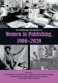 Ebook and free download The Edinburgh Companion to Women in Publishing, 1900-2020 9781399500340 in English CHM MOBI DJVU by Nicola Wilson, Claire Battershill, Sophie Heywood, Marrisa Joseph, Daniela La Penna