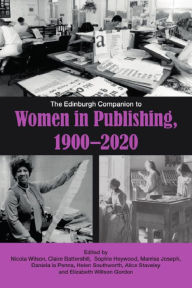 Title: The Edinburgh Companion to Women in Publishing, 1900-2020, Author: Nicola Wilson