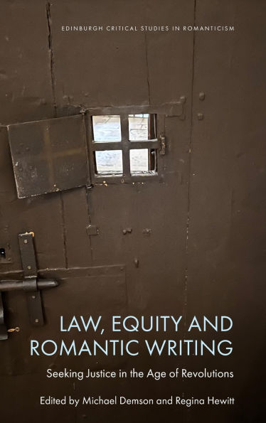 Law, Equity and Romantic Writing: Seeking Justice in the Age of Revolutions