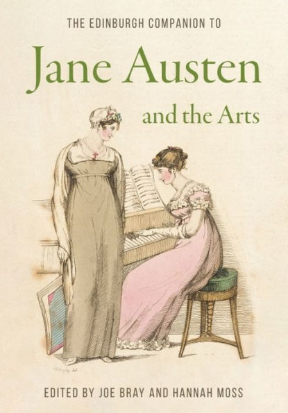 The Edinburgh Companion to Jane Austen and the Arts