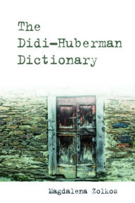 Title: The Didi-Huberman Dictionary, Author: Magdalena Zolkos