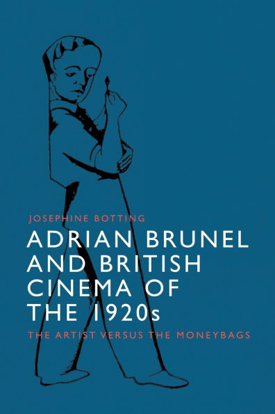 Adrian Brunel and British Cinema of the 1920s: Artist versus Moneybags