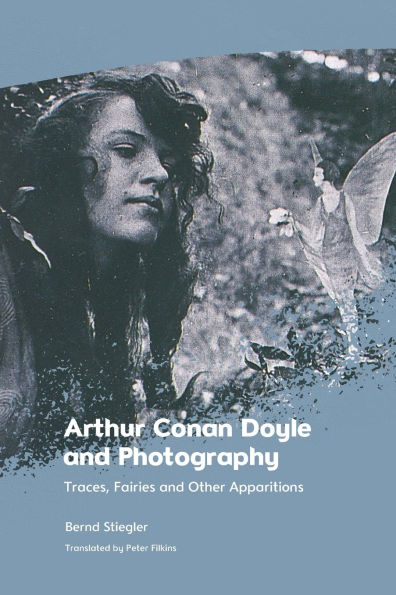Arthur Conan Doyle and Photography: Traces, Fairies Other Apparitions