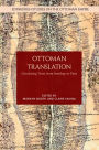 Ottoman Translation: Circulating Texts from Bombay to Paris