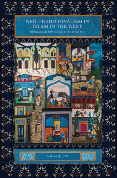 Neo-traditionalism Islam the West: Orthodoxy, Spirituality and Politics