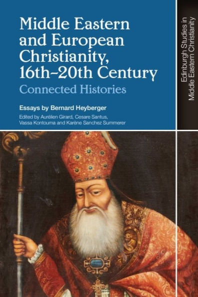 Middle Eastern and European Christianity, 16th-20th Century: Connected Histories