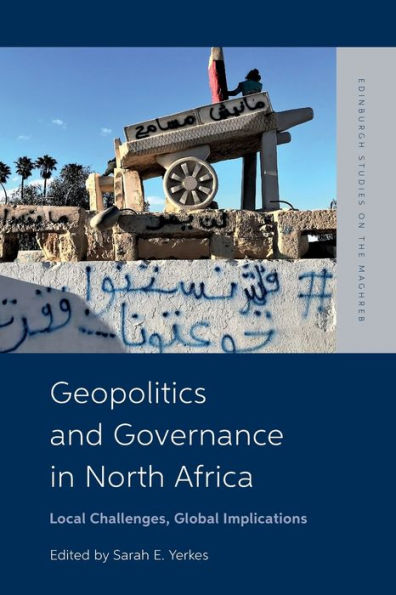 Geopolitics and Governance in North Africa: Local Challenges, Global Implications