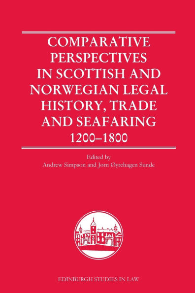 Comparative Perspectives Scottish and Norwegian Legal History, Trade Seafaring, 1200-1800