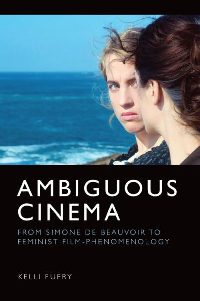 Ambiguous Cinema: From Simone de Beauvoir to Feminist Film-Phenomenology