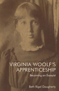 Title: Virginia Woolf's Apprenticeship: Becoming an Essayist, Author: Beth Rigel Daugherty